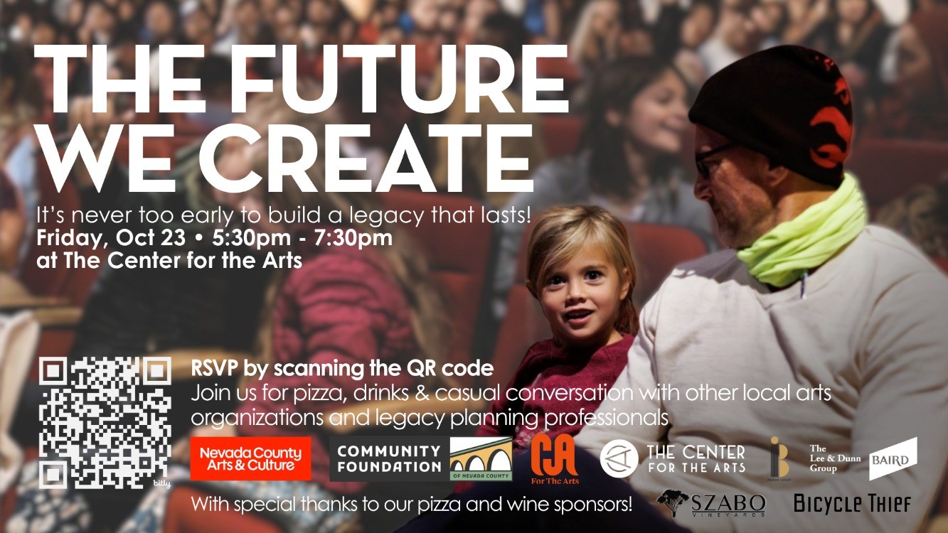 The Future We Create: Legacy Giving for the Arts in Nevada County