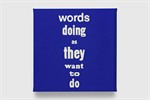 A blue canvas with white block text reads “words doing as they want to do,” arranged vertically in a playful typographic layout.