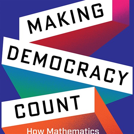 Making Democracy Count: Math’s Influential Role in Voting and Representation