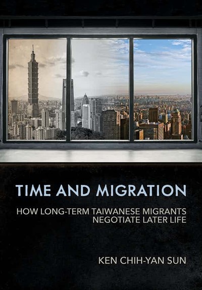 Book Talk: Time and Migration: How Long-term Taiwanese Migrants Negotiate Later Life, with Professor Ken Sun