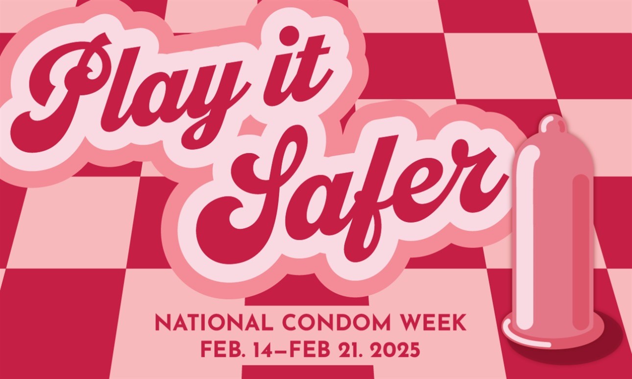 Play It Safer: National Condom Week Kickoff