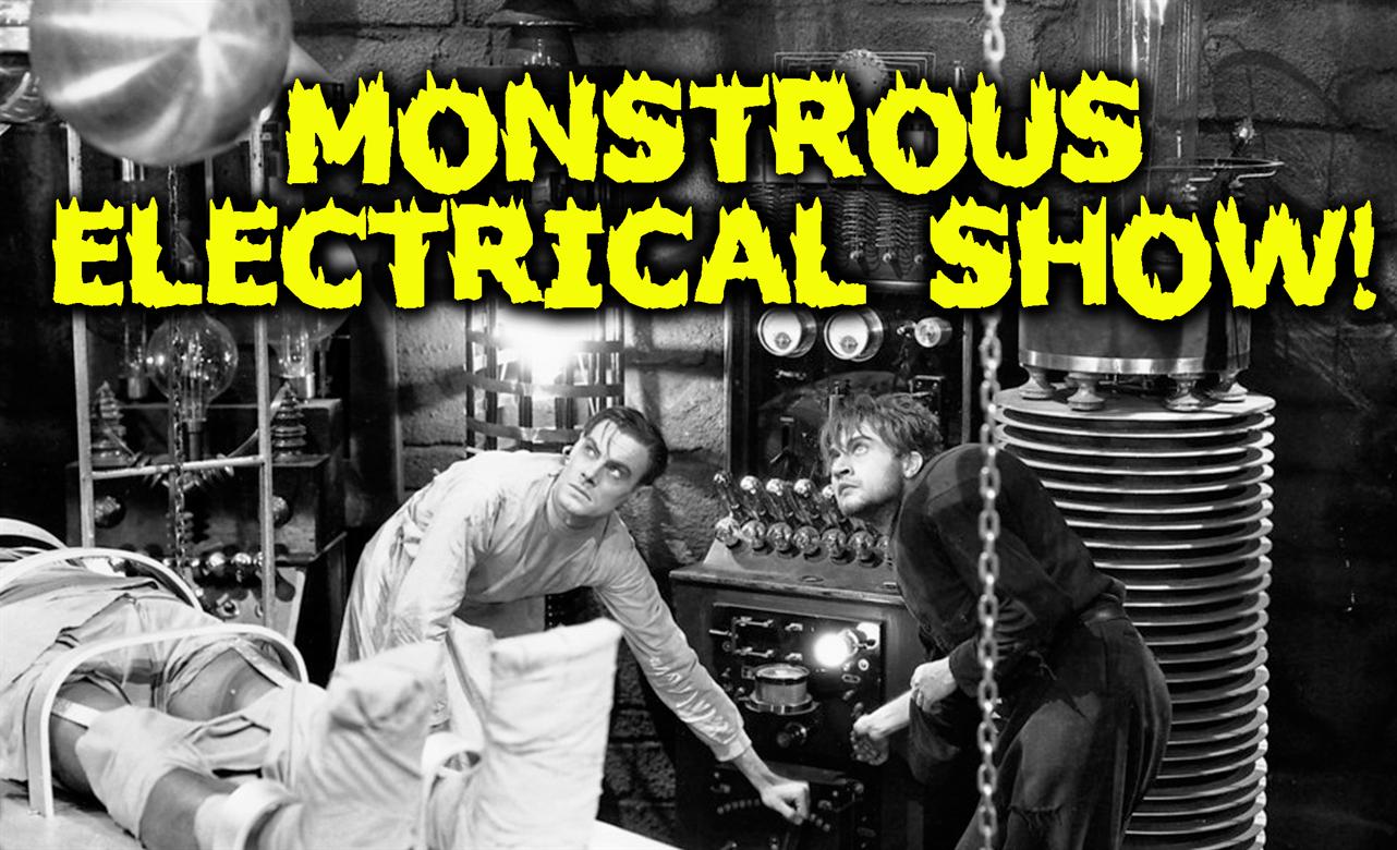 Monstrous Electrical Show!