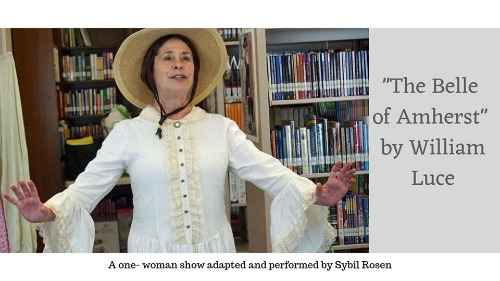 "The Belle of Amherst"- One Woman Show with Sybil Rosen "The Belle of Amherst"- One Woman Show with Sybil Rosen