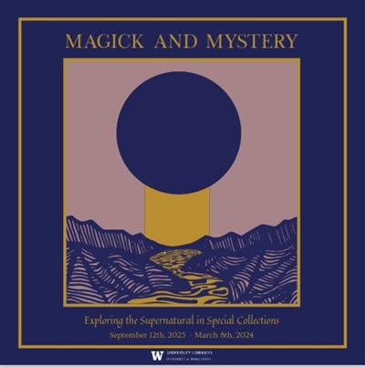 EXHIBIT: Magick and Mystery: Exploring the Supernatural in Special Collections