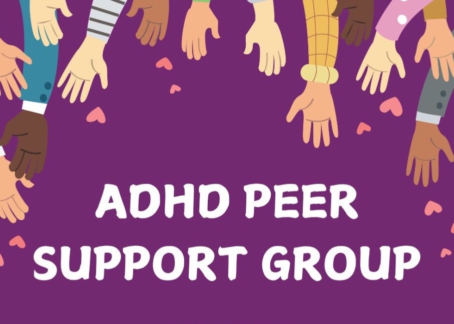 A flyer for an ADHD peer support group. The top of the flyer shows multiple hands reaching upward toward red and pink heart shapes against a grey background, suggesting community and support. The text reads: “ADHD Peer support group,” “4.00–5.00 pm,” “Ev