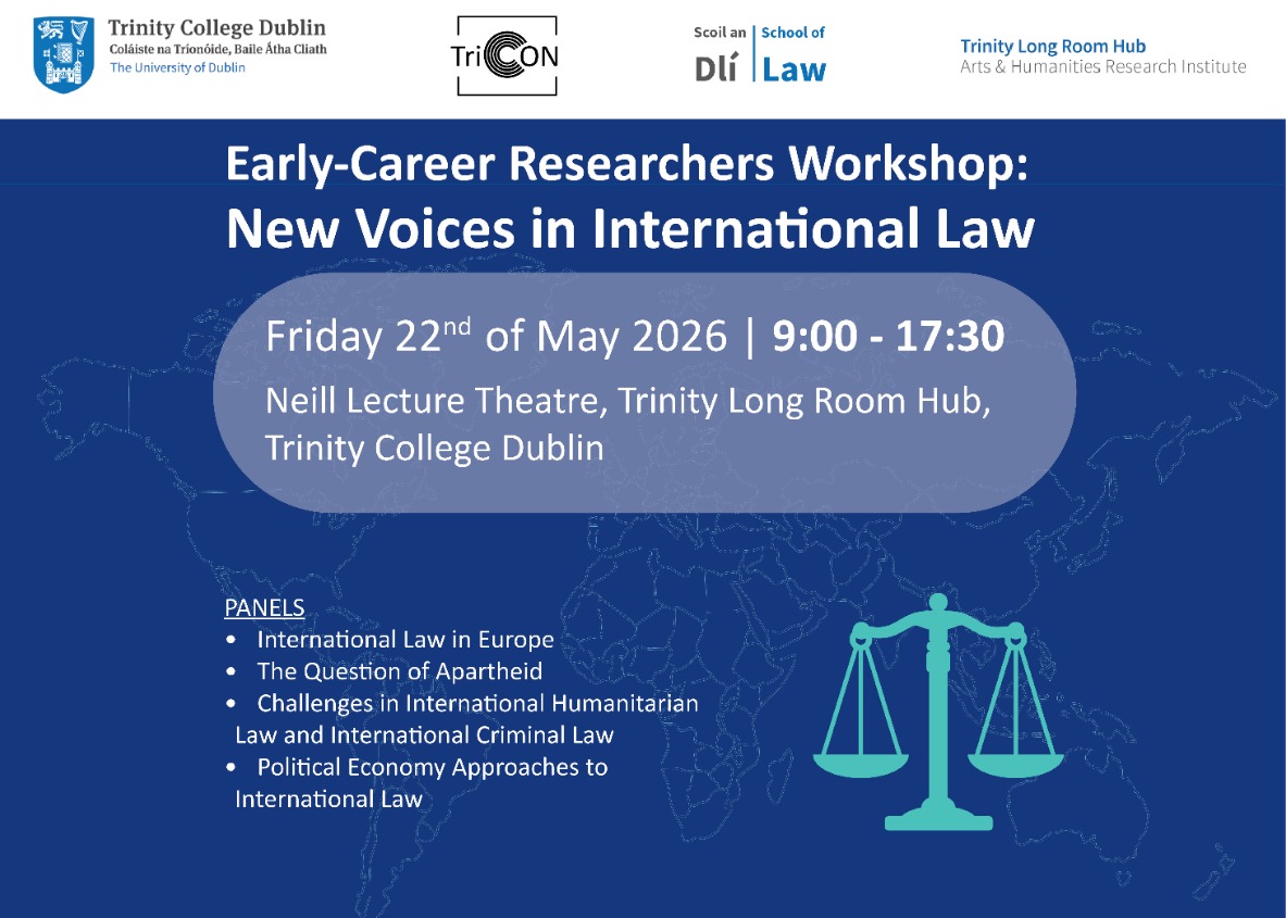 Event poster for Trinity College Dublin: "New Voices in International Law" workshop, Friday 22nd May 2026, 9h00-17h30, Neill Lecture Theatre.
